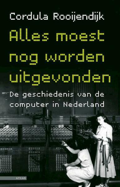 Alles moest nog worden uitgevonden - Cordula Rooijendijk (ISBN 9789045018232)