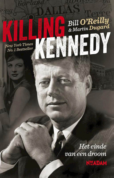 Killing Kennedy - Bill O'Reilly, Martin Dugard (ISBN 9789046814468)