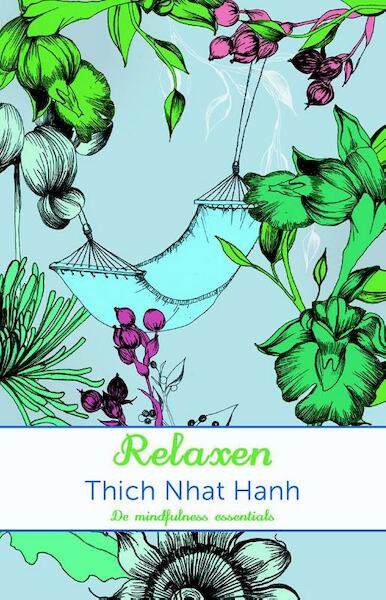 De mindfulness essentials: Relaxen - Thich Nhat Hanh (ISBN 9789045319094)