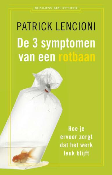 De 3 symptomen van een rotbaan - Patrick Lencioni (ISBN 9789047004707)