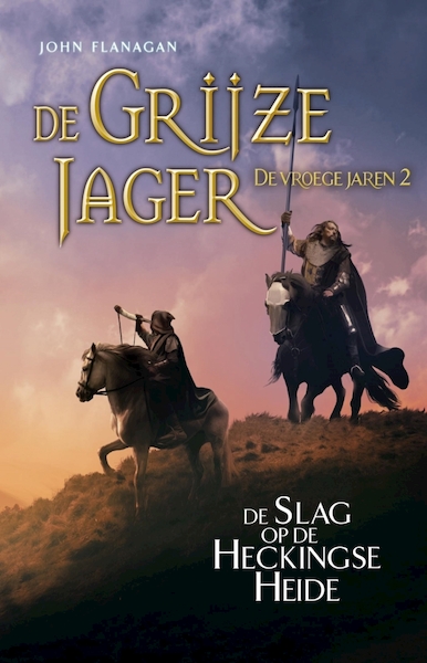 De Grijze Jager - De vroege jaren 2 - De slag op de Heckingse Heide - John Flanagan (ISBN 9789025768379)
