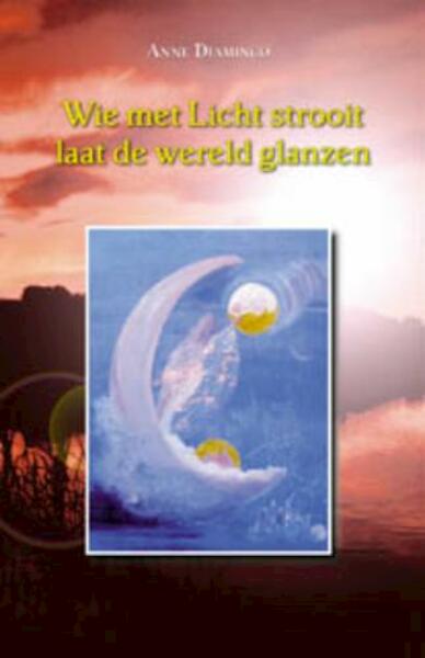 Wie met Licht strooit laat de wereld glanzen - A. Diamingo (ISBN 9789063786991)