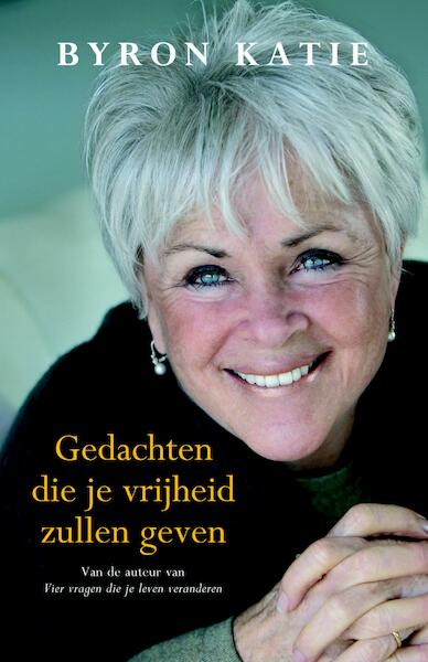 Gedachten die je vrijheid zullen geven - Byron Katie (ISBN 9789460926532)