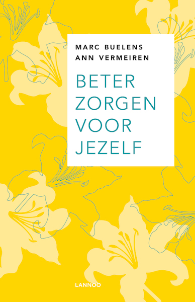 Beter zorgen voor jezelf - Marc Buelens, Ann Vermeiren (ISBN 9789020999310)