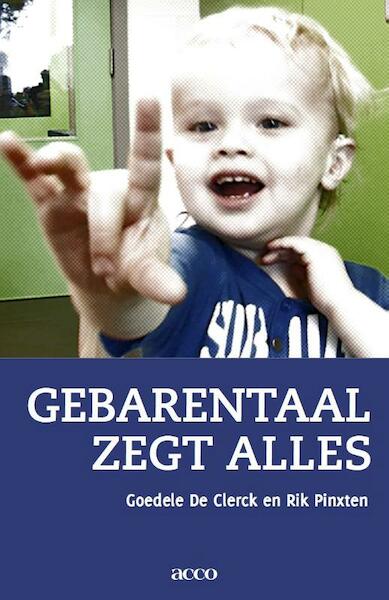 Gebarentaal zegt alles - Goedele de Clerck, Rik Pinxten (ISBN 9789033488610)