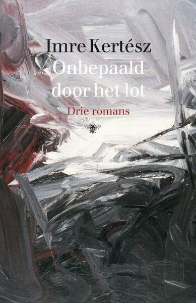 Onbepaald door het lot - Imre Kertész (ISBN 9789023446026)