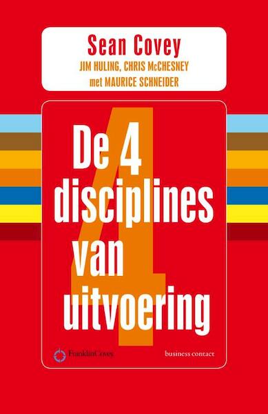 De 4 disciplines van uitvoering - Sean Covey, Chris McChesney, Jim Huling, Ronald Westering (ISBN 9789047006015)