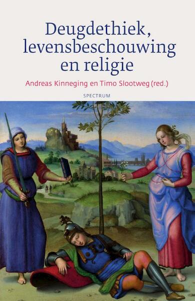 Deugdethiek, levensbeschouwing en religie - Andreas Kinneging, Timo Slootweg (ISBN 9789000345274)