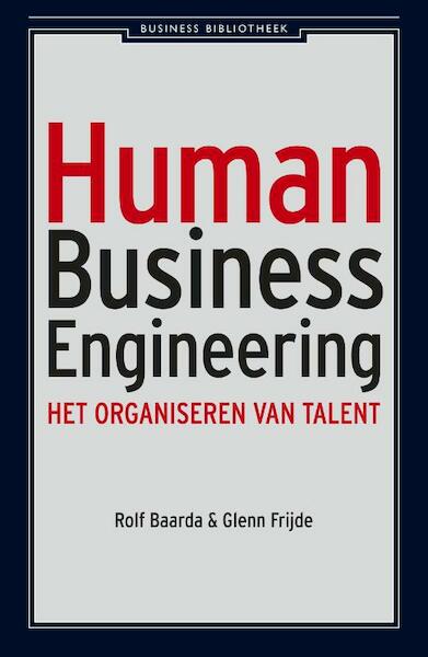 Human Business Engineering - Rolf Baarda, Glenn Frijde (ISBN 9789047001874)