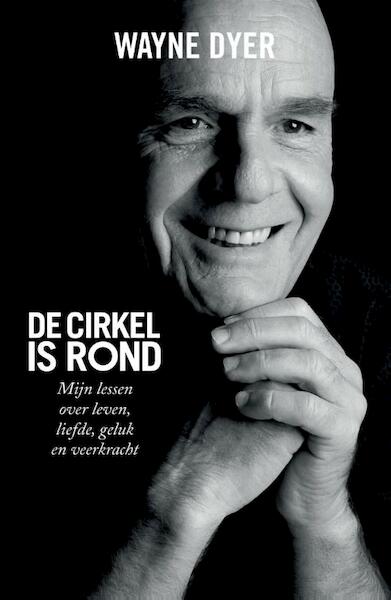 De cirkel is rond - Wayne Dyer (ISBN 9789021557410)