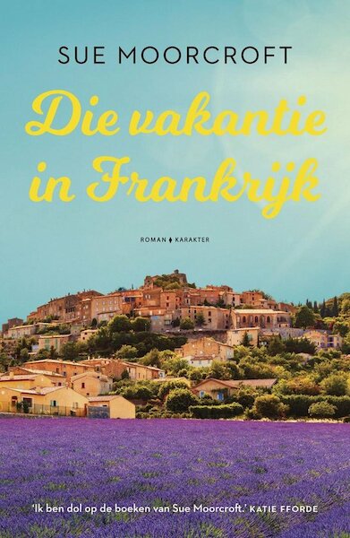 Die vakantie in Frankrijk - Sue Moorcroft (ISBN 9789401615266)