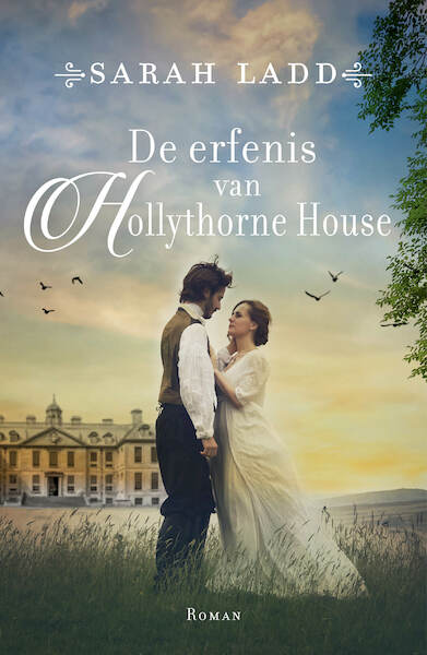 De erfenis van Hollythorne House - Sarah Ladd (ISBN 9789029735018)