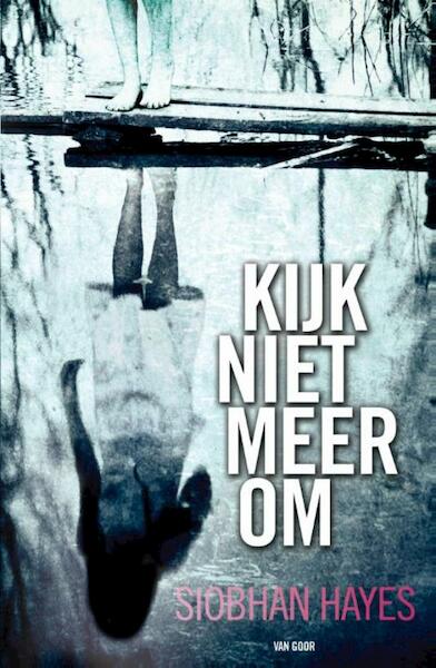 Kijk niet meer om - Siobhan Hayes (ISBN 9789000319749)