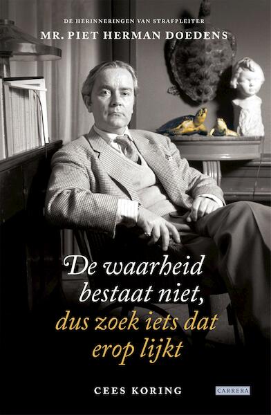 De waarheid bestaat niet, dus zoek iets wat daarop lijkt - Cees Koring (ISBN 9789048819058)