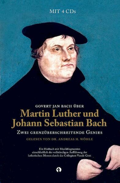 Govert Jan Bach über Martin Luther und Johann Sebastian Bach - Govert Jan Bach (ISBN 9789047623540)