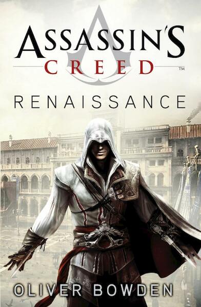 Assassin's Creed - Renaissance - Oliver Bowden (ISBN 9789026128400)