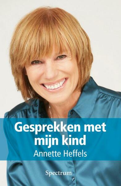 Gesprekken met mijn kind - A. Heffels (ISBN 9789027498946)