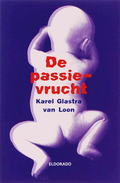 De passievrucht - Karel Glastra van Loon (ISBN 9789047100546)
