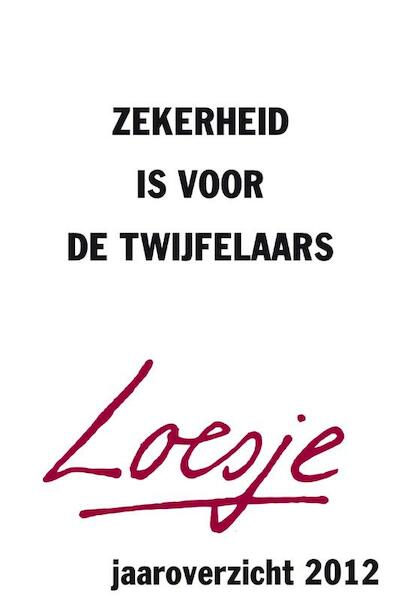 Zekerheid is voor de twijfelaars jaaroverzicht 2012 - (ISBN 9789400502055)