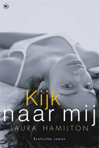 Kijk naar mij - Laura Hamilton (ISBN 9789044337723)