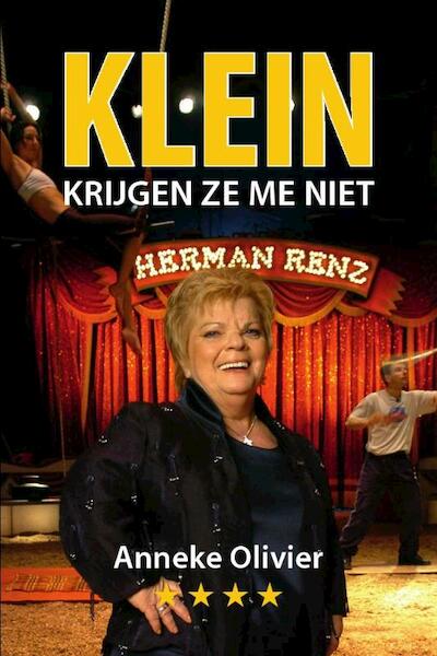 Klein krijgen ze mij niet - Anneke Olivier (ISBN 9789079399314)