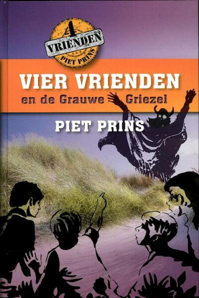 Vier vrienden en de grauwe griezel - Piet Prins (ISBN 9789055604593)