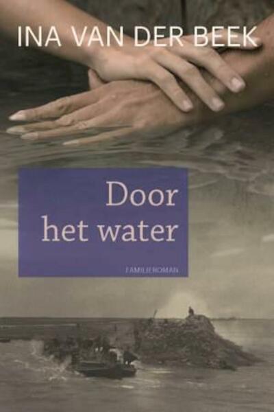 Door het water - Ina van der Beek (ISBN 9789020534610)