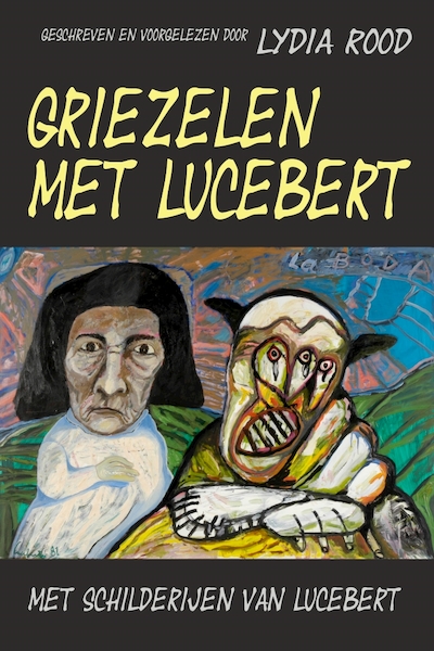 Griezelen met Lucebert - Lydia Rood (ISBN 9789491833366)