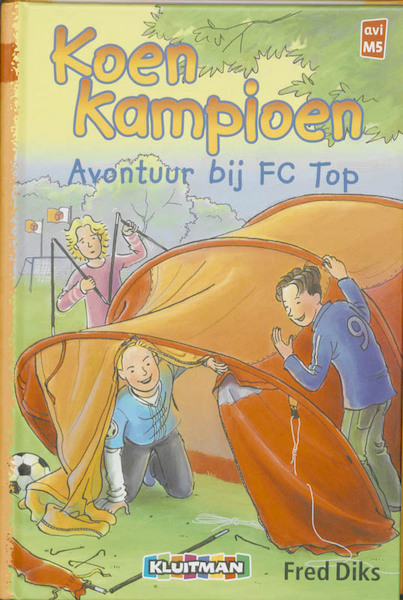 Koen Kampioen Avontuur bij FC Top - Fred Diks (ISBN 9789020648522)