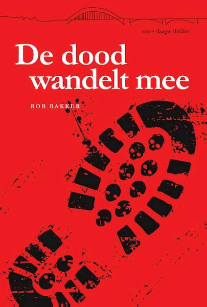 De dood wandelt mee - Rob Bakker (ISBN 9789074734387)