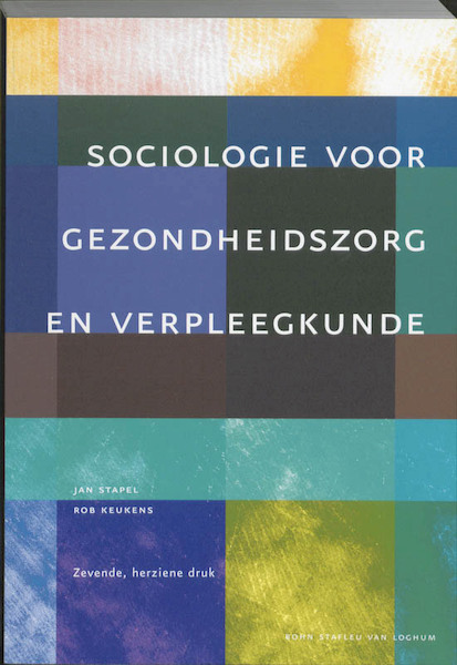 Sociologie voor gezondheidszorg en verpleegkunde - J. Stapel, Rob Keukens (ISBN 9789031361816)