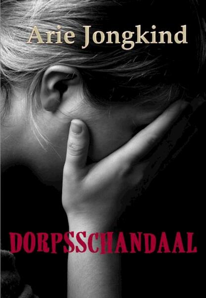 Dorpsschandaal - Arie Jongkind (ISBN 9789492228512)