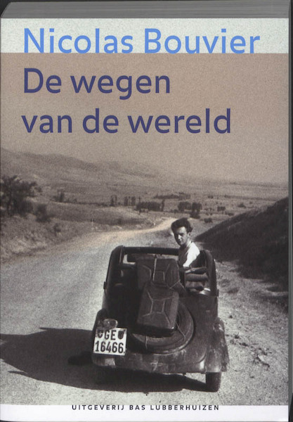 De wegen van de wereld - Nicolas Bouvier (ISBN 9789059372160)