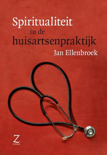 Spiritualiteit in de huisartsenpraktijk - Jan Ellenbroek (ISBN 9789077478448)