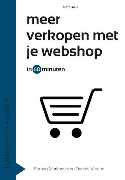 Meer verkopen met je webshop in 60 minuten - Roman Markovski, Dennis Vreeke (ISBN 9789461261199)