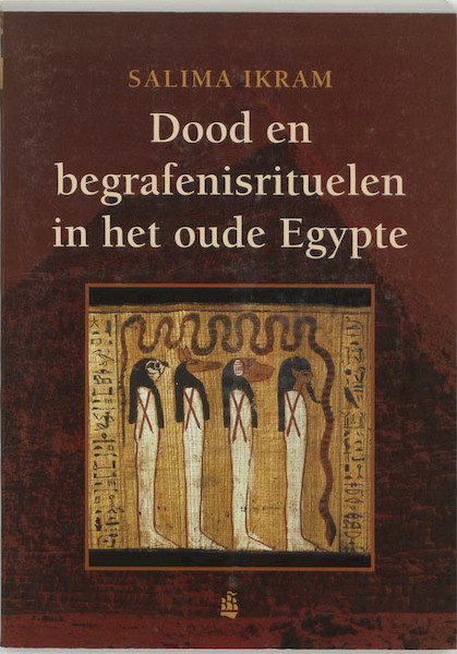 Dood en begrafenisrituelen in het oude Egypte - S. Ikram (ISBN 9789043011990)