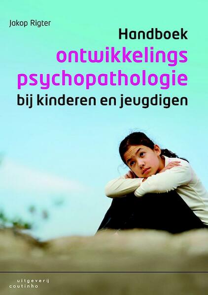 Handboek ontwikkelingspsychopathologie bij kinderen en jeugdigen - Jakop Rigter (ISBN 9789046903117)