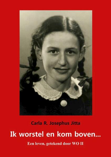 Ik worstel en kom boven - Carla R. Josephus Jitta (ISBN 9789402127935)