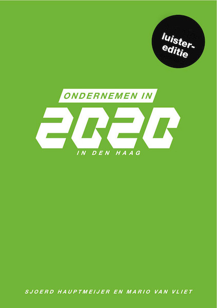 Ondernemen in 2020 in Den Haag - Sjoerd Hauptmeijer, Mario van Vliet (ISBN 9789081875110)
