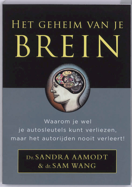 Het geheim van je brein - S. Aamodt, S. Wang (ISBN 9789021527581)