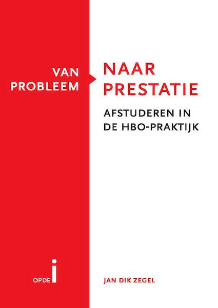 Van probleem naar prestatie - Jan Dik Zegel (ISBN 9789081693011)