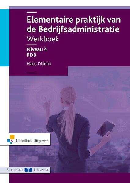 Elementaire praktijk van de bedrijfsadministratie werkboek - Hans Dijkink (ISBN 9789001868024)