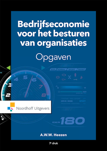 Bedrijfseconomie voor het besturen van organisaties-opgaven(e-book) - A.W.W. Heezen (ISBN 9789001900076)