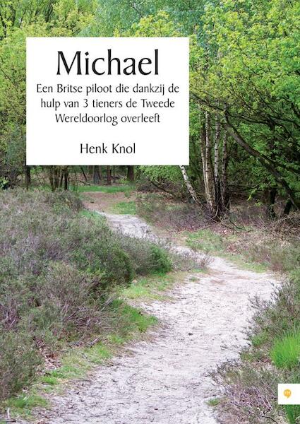 Michael - Een Britse piloot die dankzij de hulp van 3 tieners de Tweede Wereldoorlog overleeft - Henk Knol (ISBN 9789048419807)