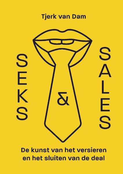 Seks & Sales - Tjerk van Dam (ISBN 9789090350684)