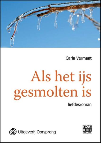 Als het ijs gesmolten is - grote letter uitgave - Carla Vermaat (ISBN 9789461010490)