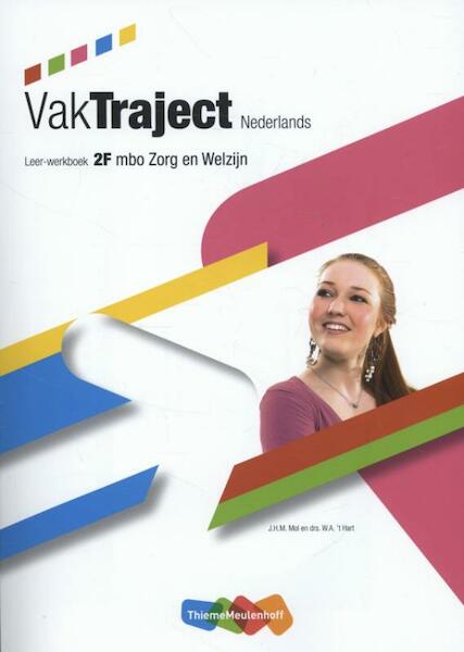 VakTraject 2 2F zorg/welzijn ( Leerwerkboek - J.H.M. Mol, W.A. 't Hart (ISBN 9789006814774)