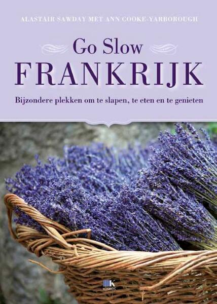 Go slow Frankrijk - Alastair Sawday, Ann Cooke-Yarborough (ISBN 9789021552958)