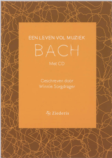 Een leven vol muziek. Bach met CD - W. Sorgdrager (ISBN 9789070042189)