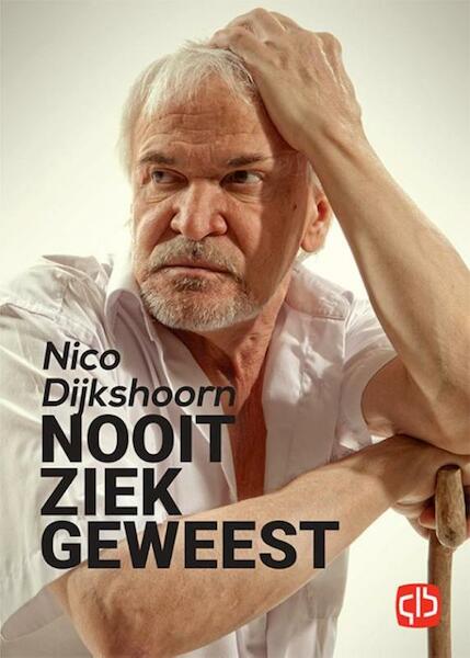 Nooit ziek geweest - Nico Dijkshoorn (ISBN 9789036430197)